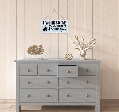 New & Sealed “I Work So We Can Go to Disney” Sign, Decorative Baby Blue